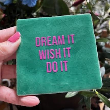 Tegeltje Dream it, wish it, do it groen roze
