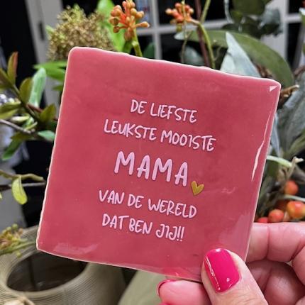 Tegeltje de liefste leukste mooiste mama oudroze roze